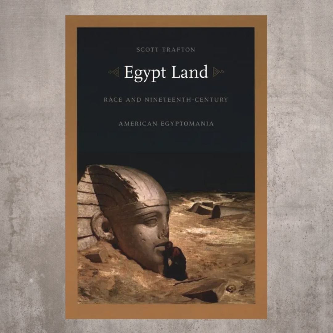 Book Cover of Dr. Scott Trafton, Egypt Land: Race and the Nineteenth Century 