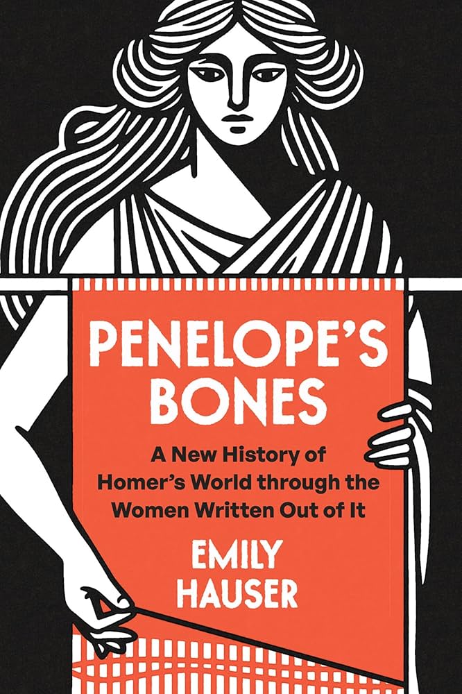 black, white, and red book cover of Emily Hauser's "Penelope's Bones: A New History of Homer's World through the Women Written Out of It"